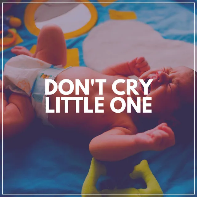 Don't Cry Little One