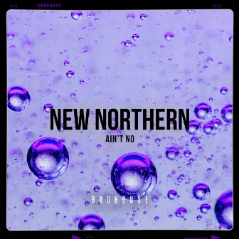 Ain't No by New Northern