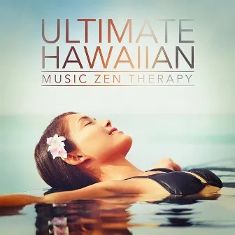 Ultimate Hawaiian Music Zen Therapy by Unknown Artist