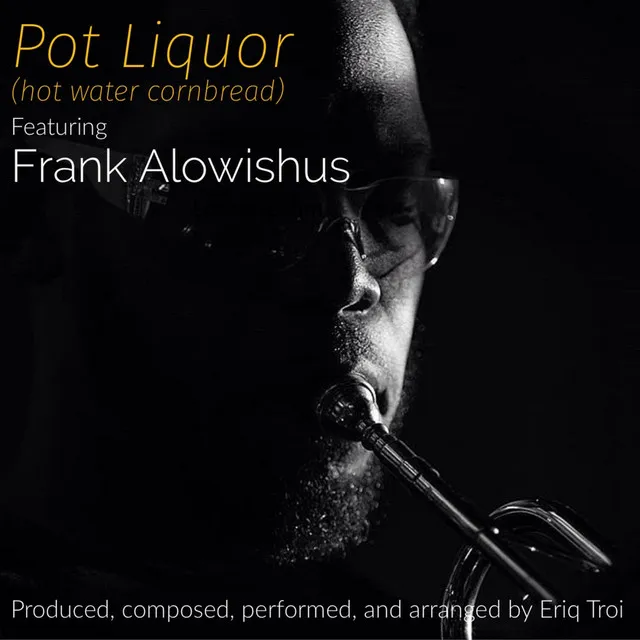 Pot Liquor (Hot Water Cornbread) [feat. Frank Alowishus]