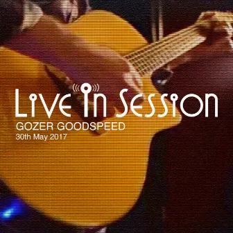 Live in Session (Live, May 30th, 2017) by Gozer Goodspeed