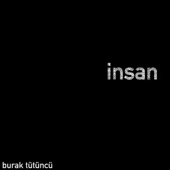 İnsan by Burak Tütüncü