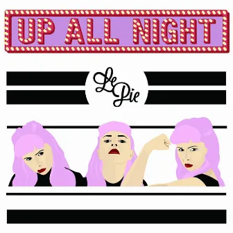 Up All Night by Le Pie