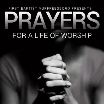 Prayers for a Life of Worship (Live) by Pastor James McCarroll