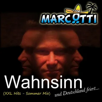 Wahnsinn - Und Deutschland feiert (Xxl Hits - Sommer Mix) by Marc Ötti