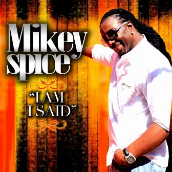 I Am I Said by Mikey Spice