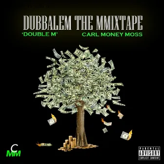 Dubbalem the Mixtape by Carl Money Moss