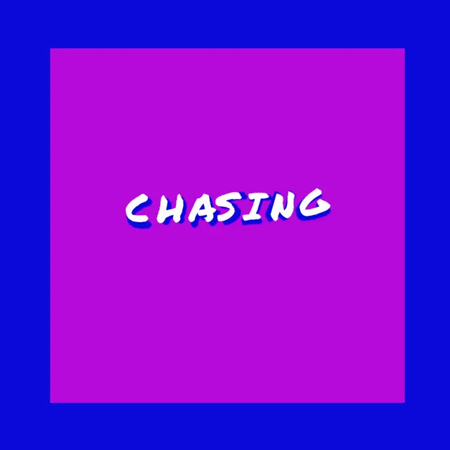 Chasing