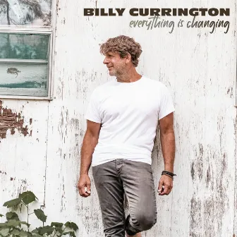 Everything Is Changing by Billy Currington