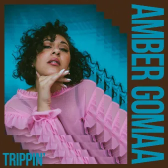 Trippin' by Amber Gomaa