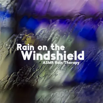 Rain on the Windshield: ASMR Rain Therapy by Ambient Noise Meditation Zone