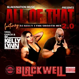 All Of That 2.0 DJ Kelly Lynn Smooth Mix by Blackwell