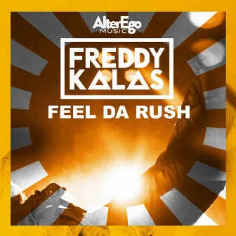 Feel Da Rush by Freddy Kalas