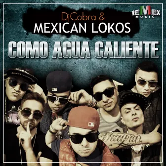 Como Agua Caliente by Mexican Lokos