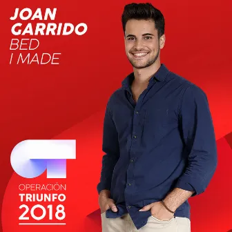 Bed I Made (Operación Triunfo 2018) by Joan Garrido