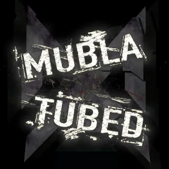 Mubla Tubed by Murray Atkinson