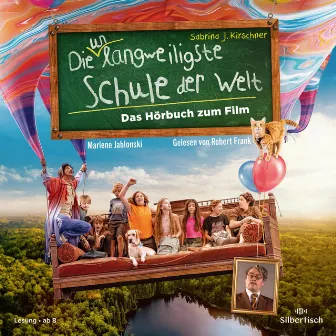 Die unlangweiligste Schule der Welt 1: Das Hörbuch zum Film by Die unlangweiligste Schule der Welt