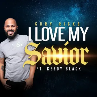 I Love My Savior by Cory Ricks