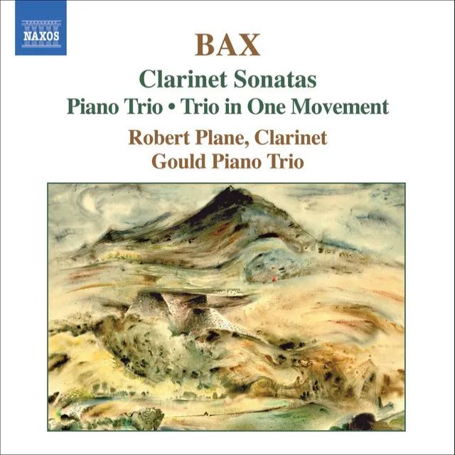 Bax: Clarinet Sonatas / Piano Trio / Trio in One Movement