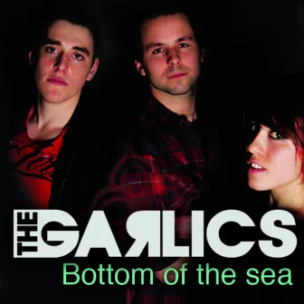 Bottom of the Sea by The Garlics