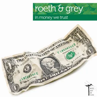 In Money We Trust by Roeth & Grey