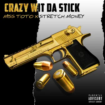 Crazy Wit Da Stick by Miss ToTo