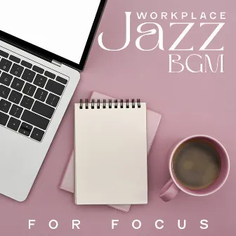 Workplace Jazz BGM for Focus by Smooth Jazz Family Collective