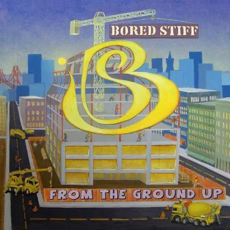 From the Ground Up by Bored Stiff