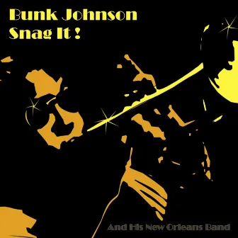 Bunk Johnson Snag It by Bunk Johnson And His New Orleans Band