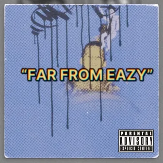 FAR FROM EAZY by The Wavy Kid