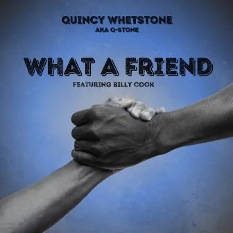 What A Friend by Quincy Whetstone