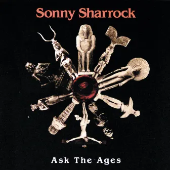 Ask The Ages by Sonny Sharrock