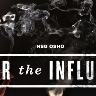 Under The Influence by NSG OSHO