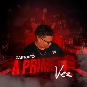 A Primeira Vez by Zarrafo