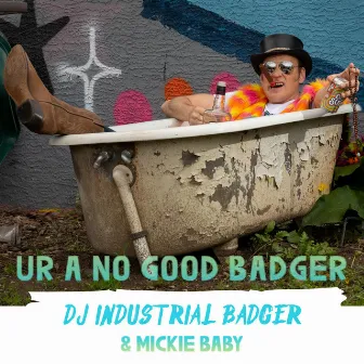 Ur A No Good Badger by DJ Industrial Badger