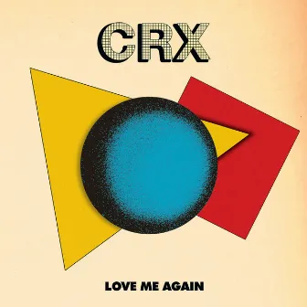 Love Me Again by CRX