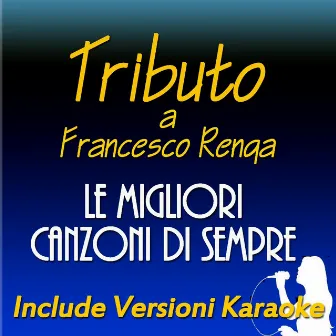 Tributo a Francesco Renga: Le migliori canzoni di sempre (Include versioni karaoke) by Massimo Tornese