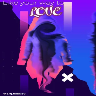 Like the Way You Love by The Dj Frankie G