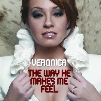 The Way He Makes Me Feel by Veronica