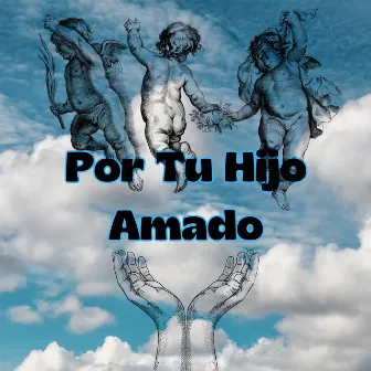 Por Tu Hijo Amado by Grupo Luz de Vida