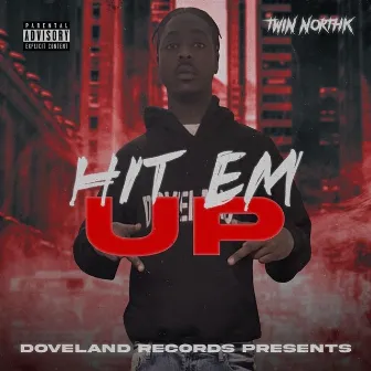 Hit Em Up by Twin NorthK