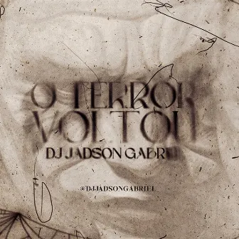 O TERROR VOLTOU by Dj Jadson Gabriel