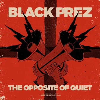 The Opposite of Quiet by Black Prez