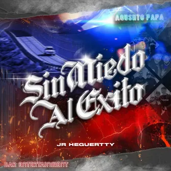 Sin Miedo Al Exito by Jr Heguertty