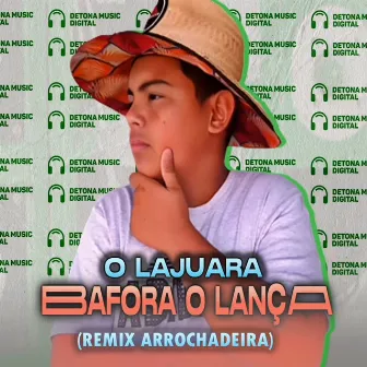 Bafora o Lança (Remix Arrochadeira) by O Lajuara