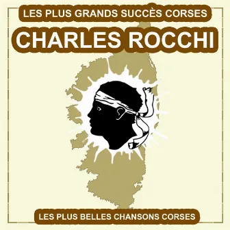 Les plus belles chansons corses (Les plus grands succès corses) by Charles Rocchi