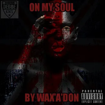 On My Soul by Wax'a'don