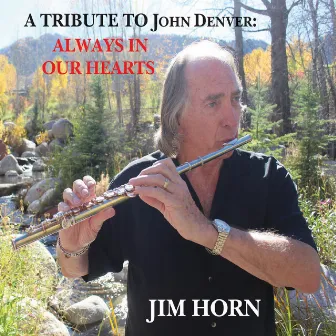 A Tribute to John Denver: Always in Our Hearts by Jim Horn