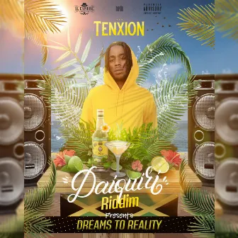 Dreams to Reality (Daiquiri Riddim) by Tenxion