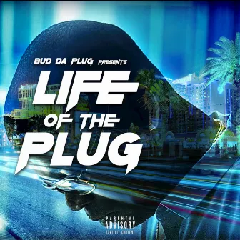 Life Of The Plug by Bud Da Plug